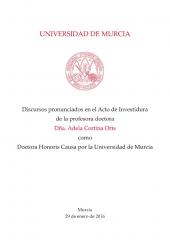 Discursos pronunciados en el Acto de Investidura de la profesora Dña. Adela Cortina Orts como Doctora Honoris Causa por la Universidad de Murcia