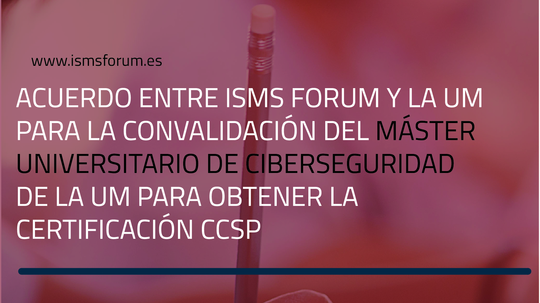 Convenio de Colaboración FIUM – ISMS Forum en el marco de Máster en Ciberseguridad