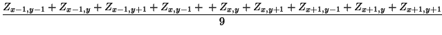 $\displaystyle {\frac{{Z_{x-1,y-1} + Z_{x-1,y} + Z_{x-1,y+1} + Z_{x,y-1} +\\
+ Z_{x,y} + Z_{x,y+1} + Z_{x+1,y-1} + Z_{x+1,y} + Z_{x+1,y+1}}}{{9}}}$