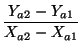 $\displaystyle {\frac{{Y_{a2}-Y_{a1}}}{{X_{a2}-X_{a1}}}}$