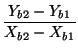 $\displaystyle {\frac{{Y_{b2}-Y_{b1}}}{{X_{b2}-X_{b1}}}}$