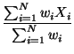 $\displaystyle {\frac{{\sum_{i=1}^{N} w_iX_i}}{{\sum_{i=1}^{N} w_i}}}$