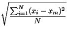 $\displaystyle \sqrt{{\frac{\sum_{i=1}^{N} (x_i-x_m)^2}{N}}}$