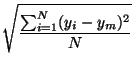 $\displaystyle \sqrt{{\frac{\sum_{i=1}^{N} (y_i-y_m)^2}{N}}}$