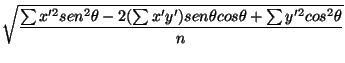 $\displaystyle \sqrt{{\frac{\sum x'^2 sen^2 \theta - 2 (\sum x'y') sen \theta cos \theta + \sum y'^2 cos^2 \theta}{n}}}$