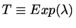 $T\equiv Exp(\lambda)$