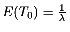 $E(T_0)=\frac{1}{\lambda}$