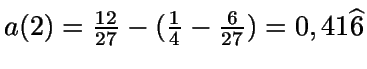 $a(2)=\frac{12}{27}-(\frac{1}{4}-\frac{6}{27})=0,41\widehat{6}$
