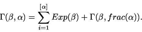 \begin{displaymath}\Gamma(\beta,\alpha) = \sum_{i=1}^{[\alpha]} Exp(\beta) +
\Gamma(\beta,frac(\alpha)).\end{displaymath}