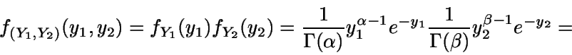 \begin{displaymath}f_{(Y_1,Y_2)}(y_1,y_2) = f_{Y_1}(y_1) f_{Y_2}(y_2) = \frac{1}...
...-1} e^{-y_1} \frac{1}{\Gamma(\beta)} y_2^{\beta-1}
e^{-y_2} = \end{displaymath}