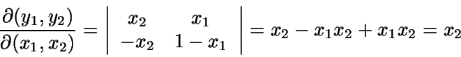 \begin{displaymath}\frac{\partial (y_1,y_2)}{\partial (x_1,x_2)} = \left\vert
\...
... 1-x_1 \end{array} \right\vert =
x_2 - x_1 x_2 + x_1 x_2 = x_2\end{displaymath}
