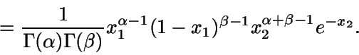\begin{displaymath}= \frac{1}{\Gamma(\alpha) \Gamma(\beta)}
x_1^{\alpha-1} (1-x_1)^{\beta-1} x_2^{\alpha+\beta-1} e^{-x_2}.\end{displaymath}