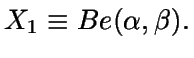 $X_1 \equiv Be(\alpha,\beta).$