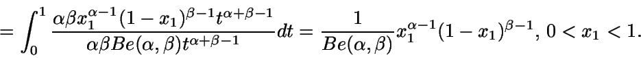\begin{displaymath}= \int_0^1 {\frac {\alpha \beta x_1^{\alpha-1}
(1-x_1)^{\be...
...Be(\alpha,\beta)} x_1^{\alpha-1} (1-x_1)^{\beta-1}, \, 0<x_1<1.\end{displaymath}