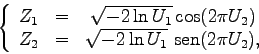 \begin{displaymath}\left \{ \begin{array}{ccc} Z_1 & = & \sqrt{-2\ln U_1} \cos (...
..._2 & = & \sqrt{-2 \ln U_1} sen (2\pi U_2), \end{array} \right.\end{displaymath}
